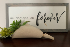 We decided on Forever | 7"x15.5" | $18